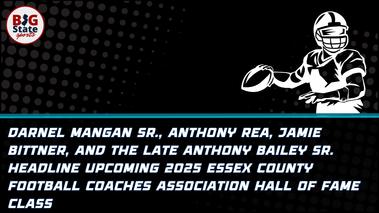 Darnel Mangan Sr., Anthony Rea, Jamie Bittner, and the late Anthony Bailey Sr. Headline Upcoming 2025 Essex County Football Coaches Association Hall of Fame Class